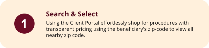 Step1 A beige rectangular graphic with a maroon circle showing the number 1. Next to it, bold text reads Search & Select, followed by instructions about using a client portal to shop for procedures by zip code.